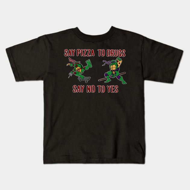 Say pizza to drugs Kids T-Shirt by alexhefe